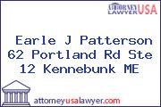 Earle J Patterson 62 Portland Rd Ste 12 Kennebunk ME