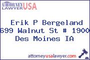 Erik P Bergeland 699 Walnut St # 1900 Des Moines IA