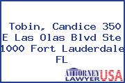 Tobin, Candice 350 E Las Olas Blvd Ste 1000 Fort Lauderdale FL