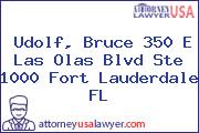 Udolf, Bruce 350 E Las Olas Blvd Ste 1000 Fort Lauderdale FL