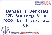 Daniel T Berkley 275 Battery St # 2000 San Francisco CA