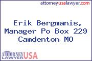 Erik Bergmanis, Manager Po Box 229 Camdenton MO