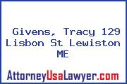 Givens, Tracy 129 Lisbon St Lewiston ME