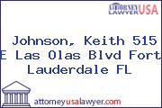 Johnson, Keith 515 E Las Olas Blvd Fort Lauderdale FL