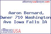 Aaron Bernard, Owner 710 Washington Ave Iowa Falls IA