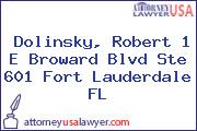 Dolinsky, Robert 1 E Broward Blvd Ste 601 Fort Lauderdale FL