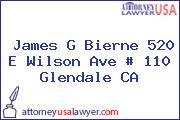 James G Bierne 520 E Wilson Ave # 110 Glendale CA