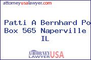 Patti A Bernhard Po Box 565 Naperville IL