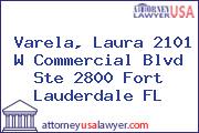 Varela, Laura 2101 W Commercial Blvd Ste 2800 Fort Lauderdale FL