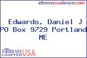 Edwards, Daniel J PO Box 9729 Portland ME