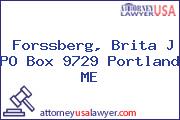 Forssberg, Brita J PO Box 9729 Portland ME