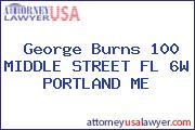 George Burns 100 MIDDLE STREET FL 6W PORTLAND ME