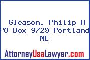 Gleason, Philip H PO Box 9729 Portland ME