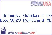 Grimes, Gordon F PO Box 9729 Portland ME