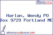 Harlan, Wendy PO Box 9729 Portland ME