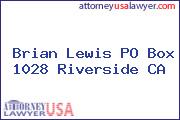 Brian Lewis PO Box 1028 Riverside CA