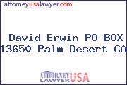 David Erwin PO BOX 13650 Palm Desert CA