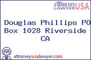 Douglas Phillips PO Box 1028 Riverside CA