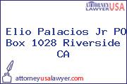 Elio Palacios Jr PO Box 1028 Riverside CA
