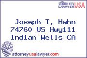Joseph T. Hahn 74760 US Hwy111 Indian Wells CA