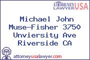 Michael John Muse-Fisher 3750 Unviersity Ave Riverside CA