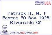 Patrick H. W. F Pearce PO Box 1028 Riverside CA