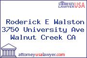 Roderick E Walston 3750 University Ave Walnut Creek CA