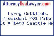 Larry Gottlieb, President 701 Pike St # 1400 Seattle WA