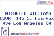 MICHELLE WILLIAMS COURT 145 S. Fairfax Ave Los Angeles CA