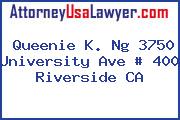 Queenie K. Ng 3750 University Ave # 400 Riverside CA