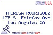 THERESA RODRIGUEZ 175 S. Fairfax Ave Los Angeles CA