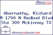 Abernathy, Richard M 1700 N Redbud Blvd Ste 300 Mckinney TX