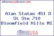 Alan Slatas 451 D St Ste 710 Bloomfield Hills MI
