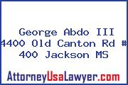 George Abdo III 4400 Old Canton Rd # 400 Jackson MS