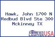 Hawk, John 1700 N Redbud Blvd Ste 300 Mckinney TX