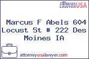 Marcus F Abels 604 Locust St # 222 Des Moines IA