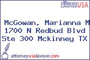 McGowan, Marianna M 1700 N Redbud Blvd Ste 300 Mckinney TX