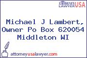Michael J Lambert, Owner Po Box 620054 Middleton WI