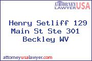 Henry Setliff 129 Main St Ste 301 Beckley WV