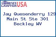 Jay Quesenderry 129 Main St Ste 301 Beckley WV