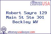 Robert Sayre 129 Main St Ste 301 Beckley WV
