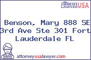 Benson, Mary 888 SE 3rd Ave Ste 301 Fort Lauderdale FL