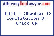 Bill E Sheehan 30 Constitution Dr Chico CA