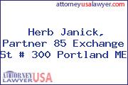 Herb Janick, Partner 85 Exchange St # 300 Portland ME