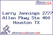 Larry Jennings 2777 Allen Pkwy Ste 460 Houston TX