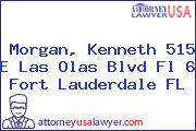 Morgan, Kenneth 515 E Las Olas Blvd Fl 6 Fort Lauderdale FL