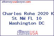 Charles Rohe 2020 K St NW FL 10 Washington DC