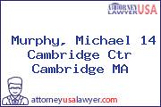 Murphy, Michael 14 Cambridge Ctr Cambridge MA