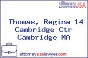 Thomas, Regina 14 Cambridge Ctr Cambridge MA