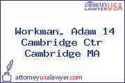 Workman, Adam 14 Cambridge Ctr Cambridge MA